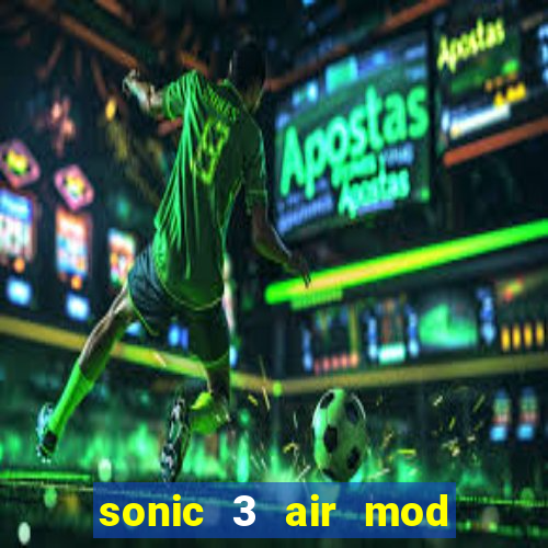 sonic 3 air mod extra slot shadow