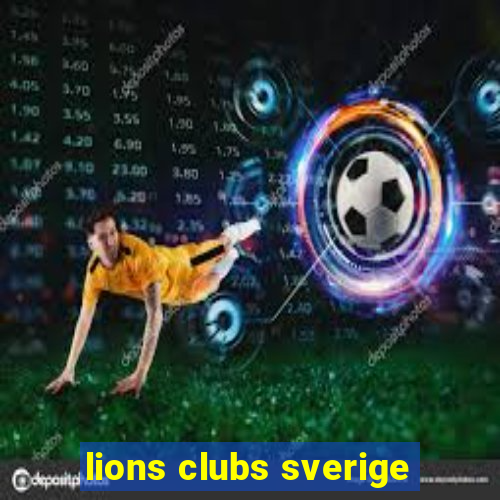 lions clubs sverige