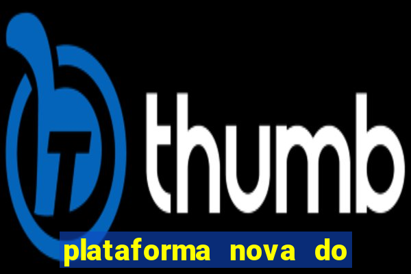 plataforma nova do fortune tiger