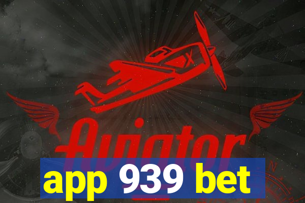 app 939 bet