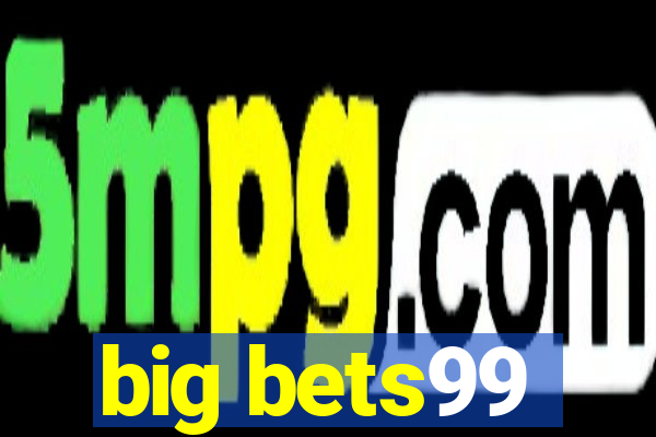 big bets99