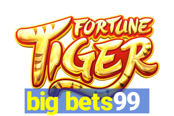 big bets99