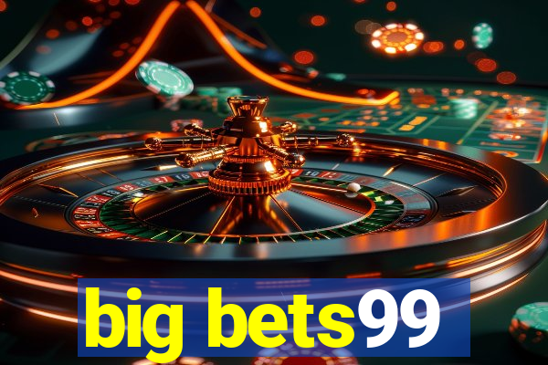 big bets99