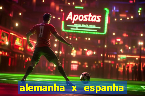 alemanha x espanha ao vivo