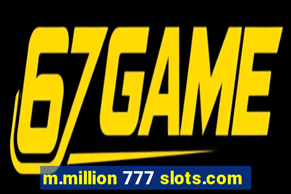 m.million 777 slots.com