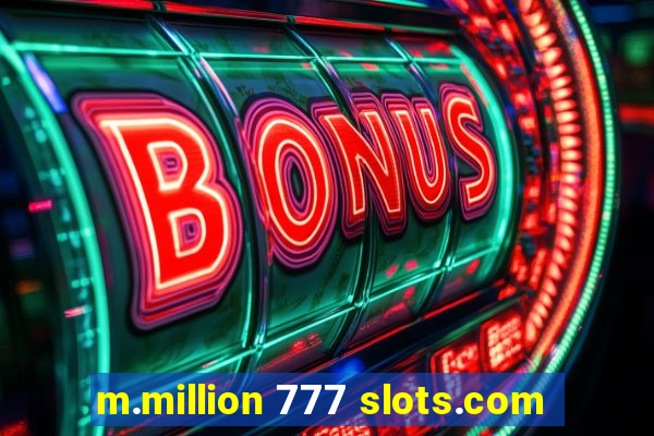 m.million 777 slots.com