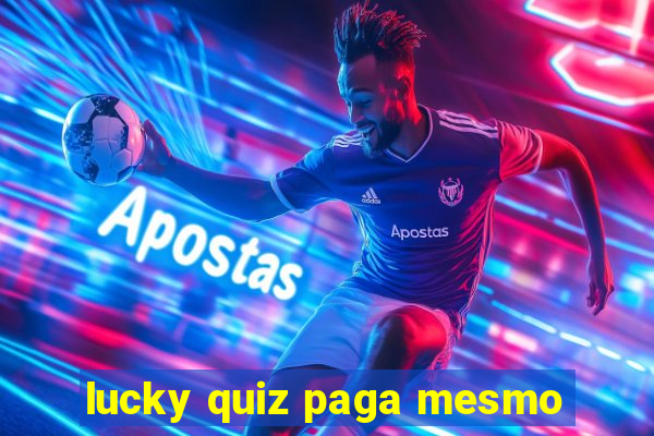 lucky quiz paga mesmo