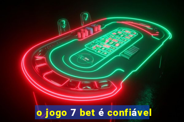 o jogo 7 bet é confiável