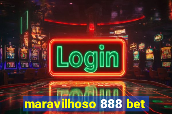 maravilhoso 888 bet