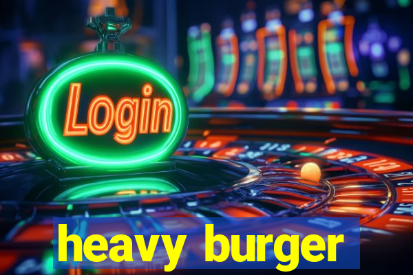 heavy burger