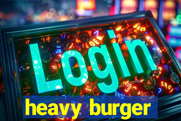 heavy burger