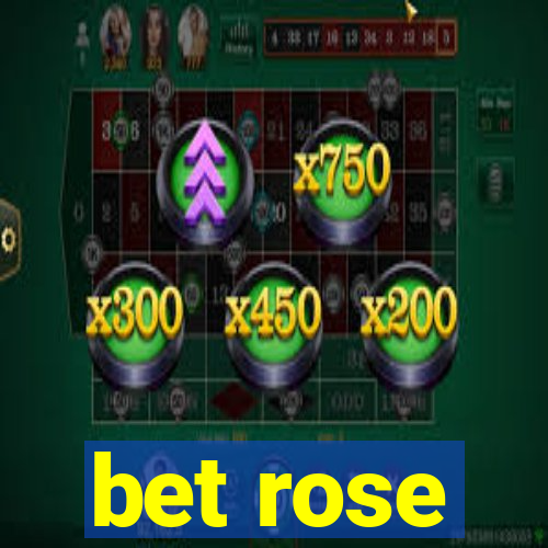 bet rose