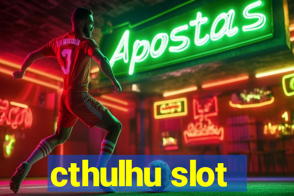 cthulhu slot