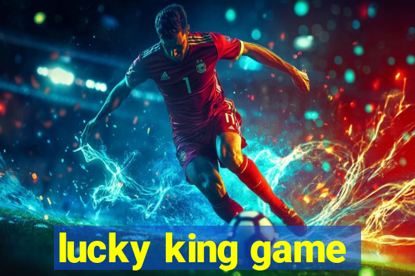 lucky king game