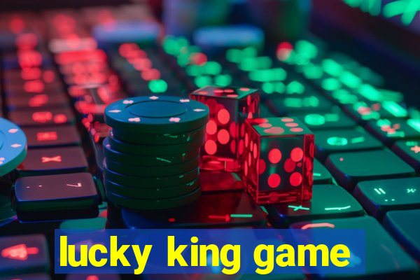 lucky king game