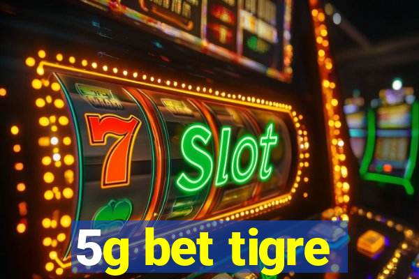 5g bet tigre