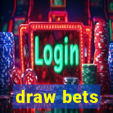 draw bets