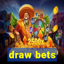 draw bets