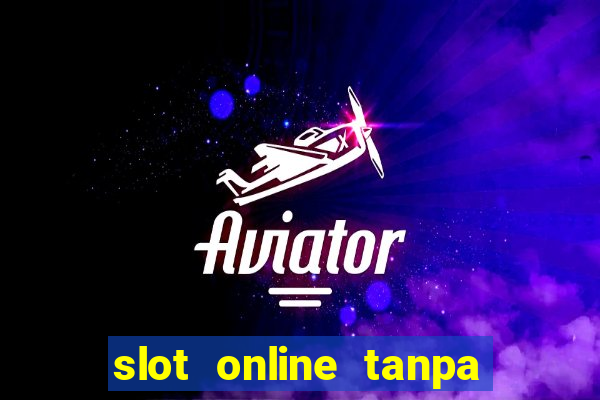 slot online tanpa deposit awal