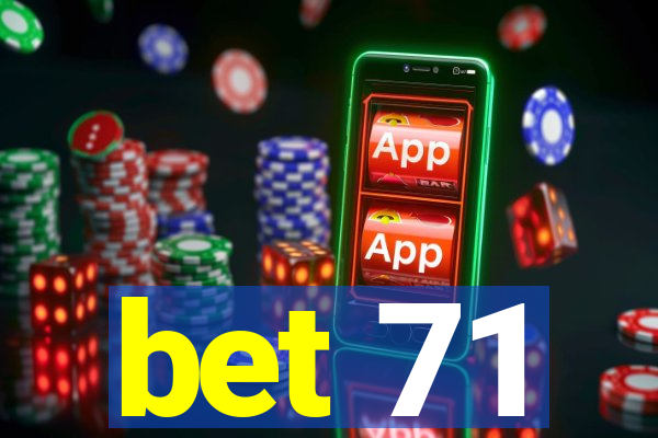 bet 71