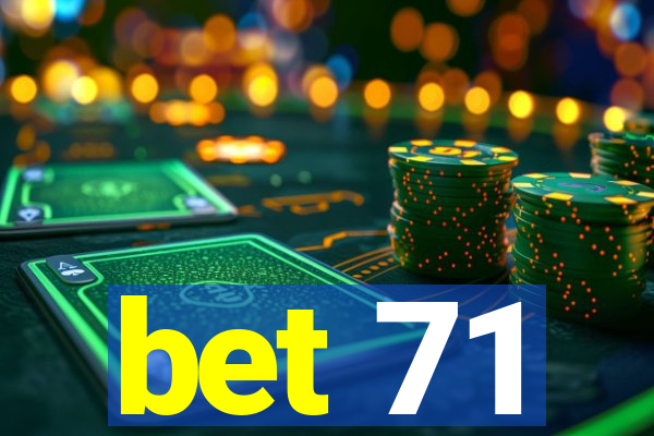 bet 71