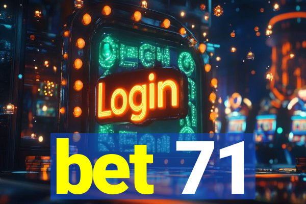 bet 71