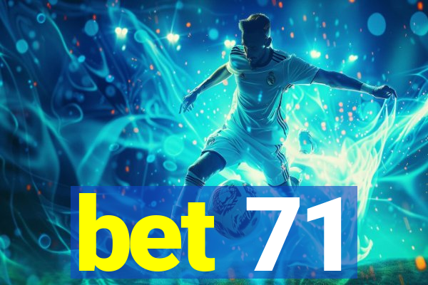 bet 71