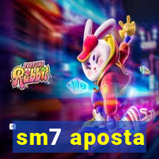 sm7 aposta