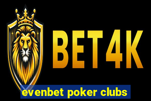 evenbet poker clubs