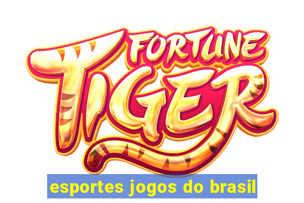 esportes jogos do brasil