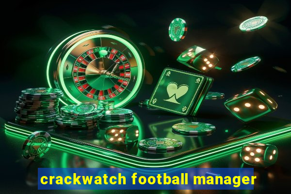 crackwatch football manager