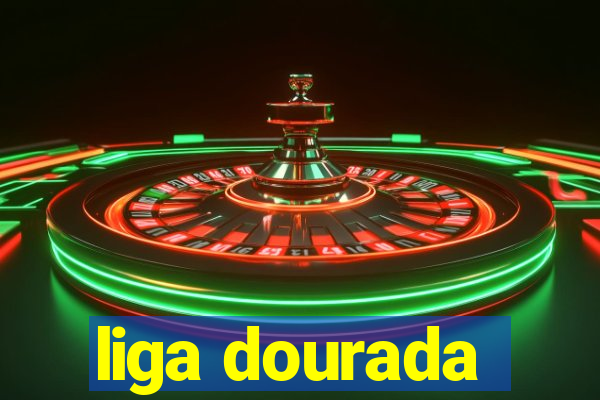 liga dourada