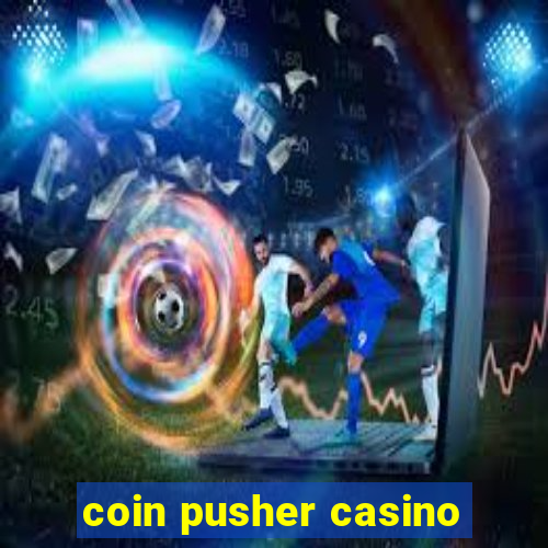 coin pusher casino