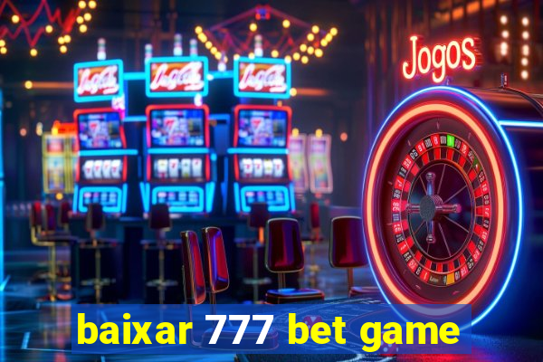 baixar 777 bet game