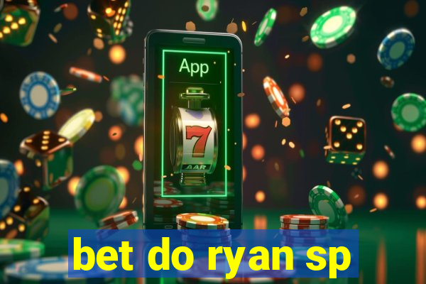 bet do ryan sp