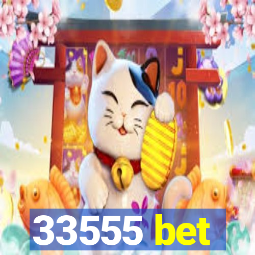 33555 bet