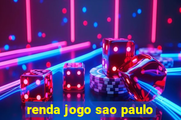 renda jogo sao paulo