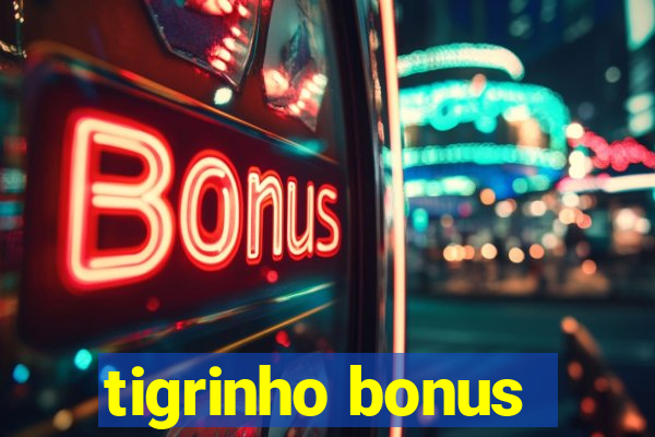 tigrinho bonus