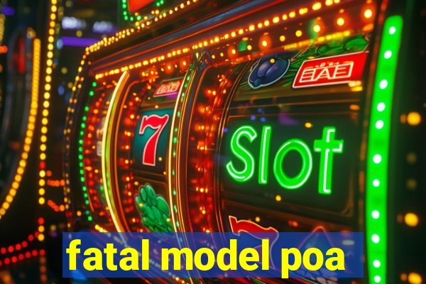 fatal model poa