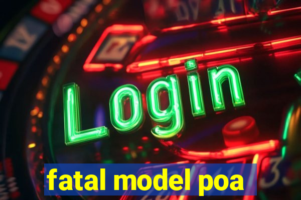 fatal model poa