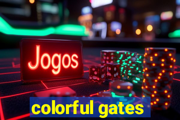 colorful gates