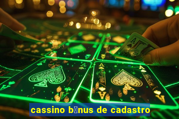 cassino b么nus de cadastro