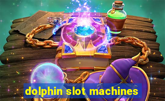 dolphin slot machines