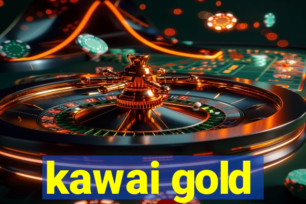 kawai gold