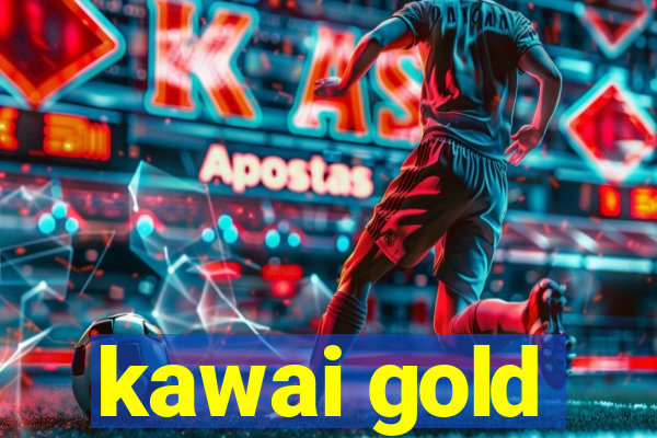 kawai gold