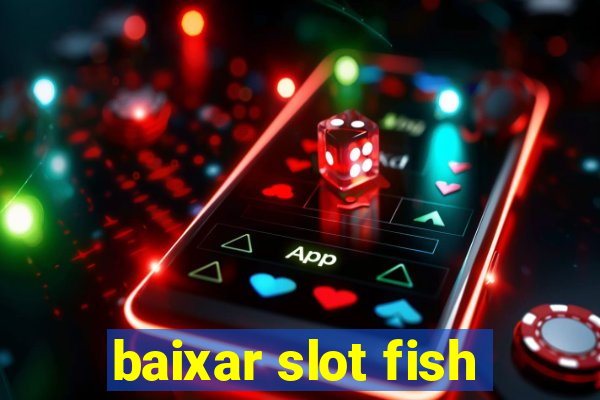 baixar slot fish