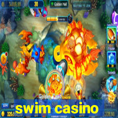 swim casino