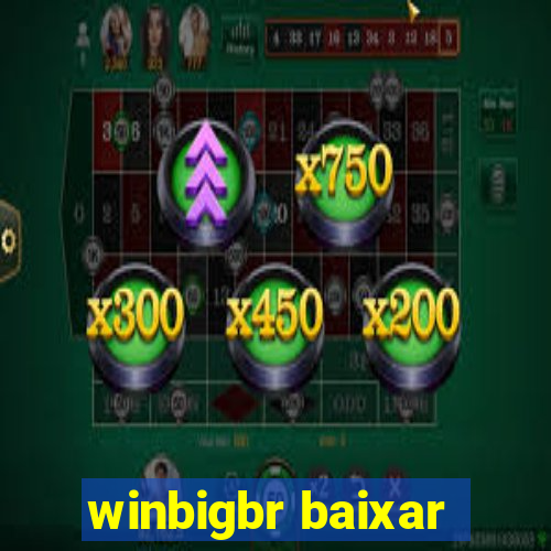 winbigbr baixar