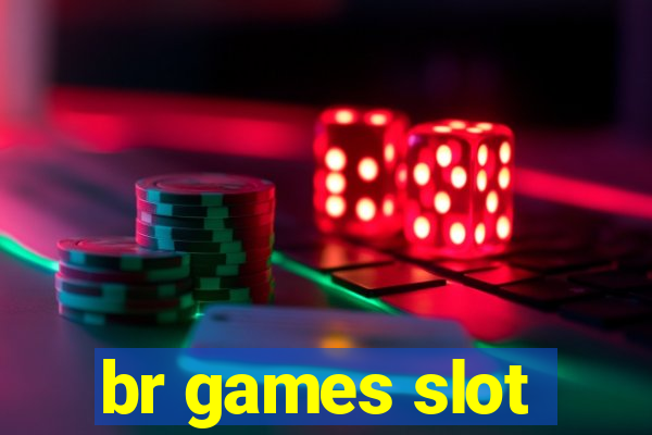 br games slot