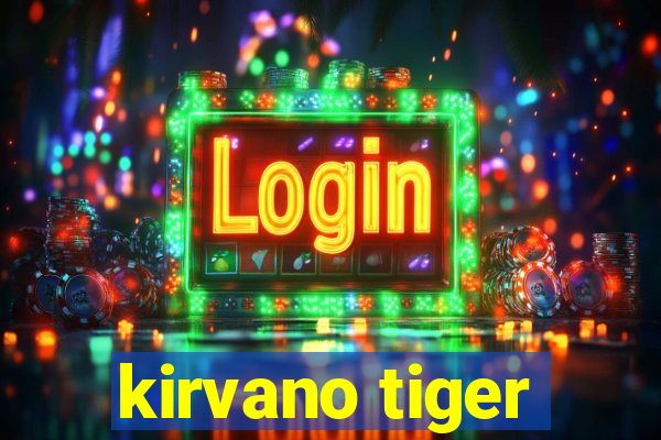 kirvano tiger